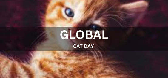 GLOBAL CAT DAY [वैश्विक बिल्ली दिवस]